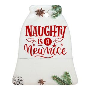 Naughty Is A New Nice Funny Holiday Gift Ceramic Bell Ornament