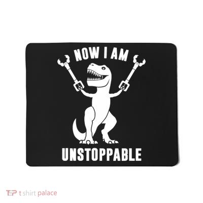 Now I Am Unstoppable Funny TRex Mousepad