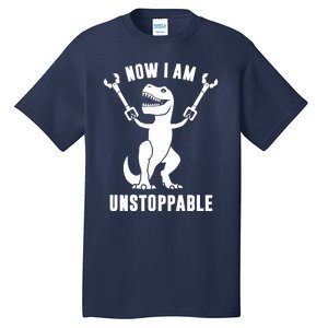 Now I Am Unstoppable Funny TRex Tall T-Shirt