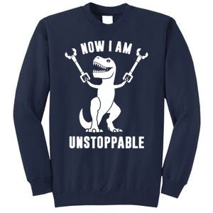 Now I Am Unstoppable Funny TRex Tall Sweatshirt