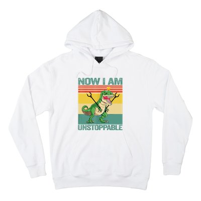 Now I Am Unstoppable TRex Funny Dinosaur Retro Vintage Hoodie