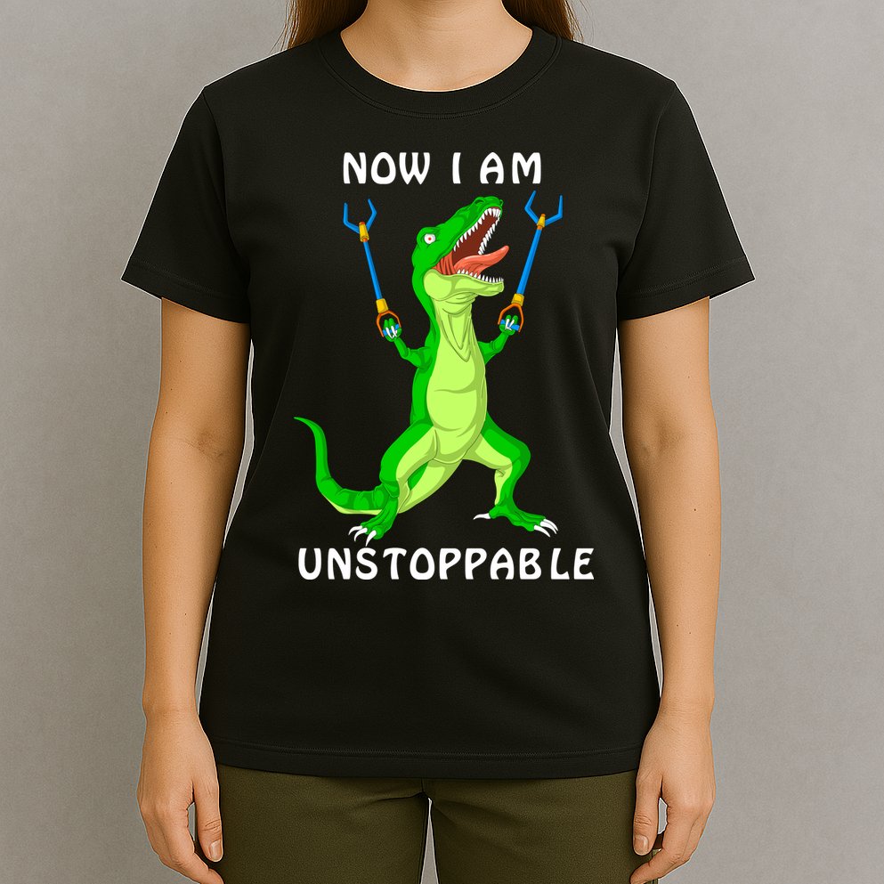 Now I Am Unstoppable Dinosaur T-Shirt