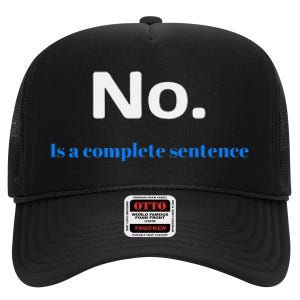 No Is A Complete Sentence High Crown Mesh Back Trucker Hat