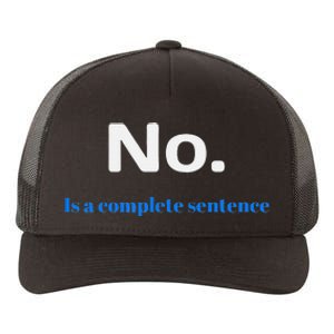 No Is A Complete Sentence Yupoong Adult 5-Panel Trucker Hat