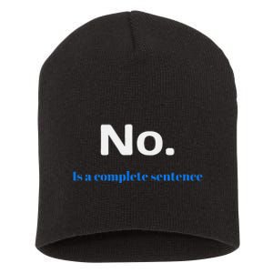 No Is A Complete Sentence Short Acrylic Beanie