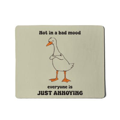 Not In A Bad Mood Everyone Annoying Funny Retro Silly Goose Mousepad
