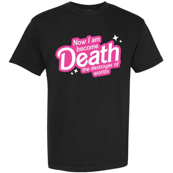 Now I Am Become Death The Destroyer Of Worlds Garment-Dyed Heavyweight T-Shirt