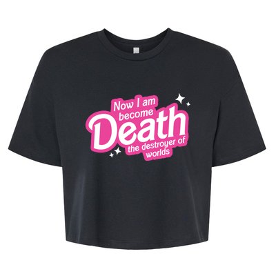 Now I Am Become Death The Destroyer Of Worlds Bella+Canvas Jersey Crop Tee