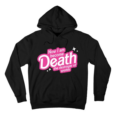 Now I Am Become Death The Destroyer Of Worlds Hoodie