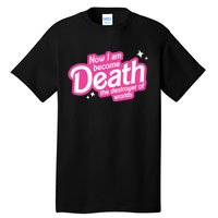 Now I Am Become Death The Destroyer Of Worlds Tall T-Shirt