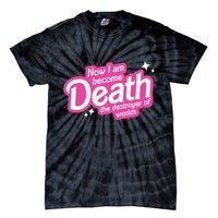 Now I Am Become Death The Destroyer Of Worlds Tie-Dye T-Shirt