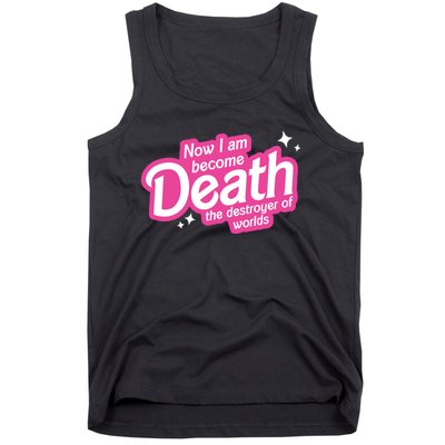 Now I Am Become Death The Destroyer Of Worlds Tank Top