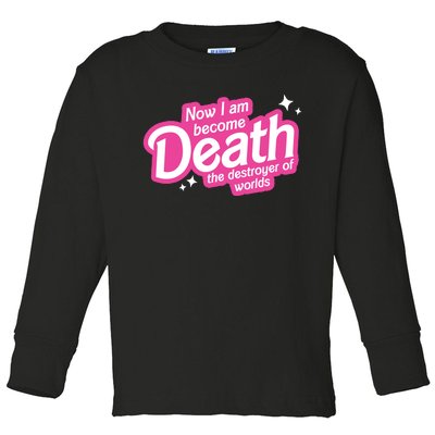 Now I Am Become Death The Destroyer Of Worlds Toddler Long Sleeve Shirt