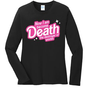 Now I Am Become Death The Destroyer Of Worlds Ladies Long Sleeve Shirt