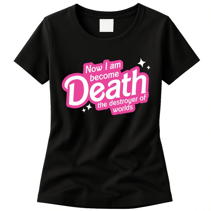 Now I Am Become Death The Destroyer Of Worlds Womens T-Shirt
