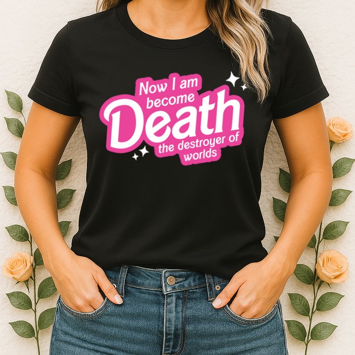 Now I Am Become Death The Destroyer Of Worlds Womens T-Shirt