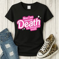 Now I Am Become Death The Destroyer Of Worlds Womens T-Shirt