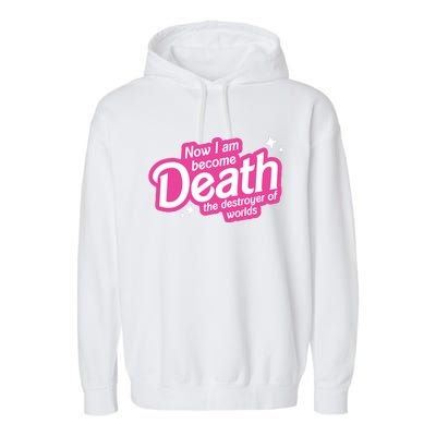 Now I Am Become Death The Destroyer Of Worlds Garment-Dyed Fleece Hoodie