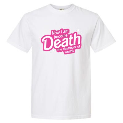 Now I Am Become Death The Destroyer Of Worlds Garment-Dyed Heavyweight T-Shirt