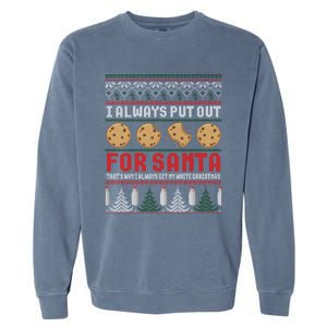 Naughty I Always Put Out For Santa Christmas Ugly Sweater Gift Garment-Dyed Sweatshirt