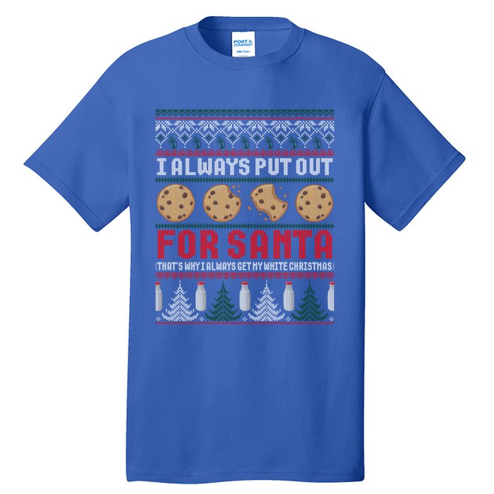 Naughty I Always Put Out For Santa Christmas Ugly Sweater Gift Tall T-Shirt