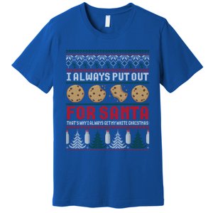 Naughty I Always Put Out For Santa Christmas Ugly Sweater Gift Premium T-Shirt