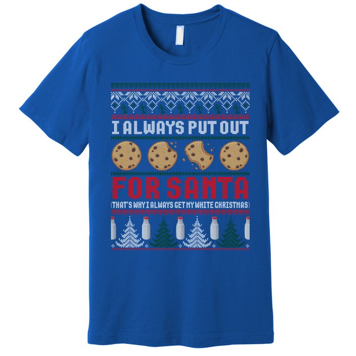 Naughty I Always Put Out For Santa Christmas Ugly Sweater Gift Premium T-Shirt