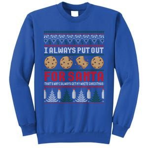 Naughty I Always Put Out For Santa Christmas Ugly Sweater Gift Tall Sweatshirt