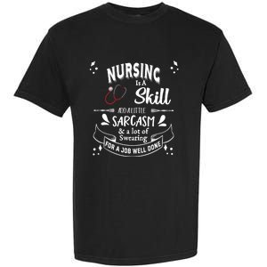 Nursing Is A Skill Career Occupation Gift Garment-Dyed Heavyweight T-Shirt