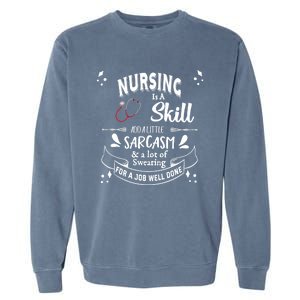 Nursing Is A Skill Career Occupation Gift Garment-Dyed Sweatshirt