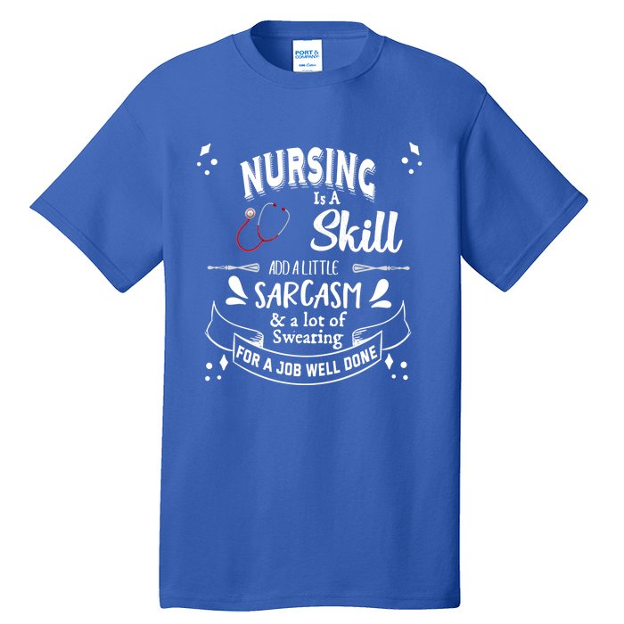 Nursing Is A Skill Career Occupation Gift Tall T-Shirt