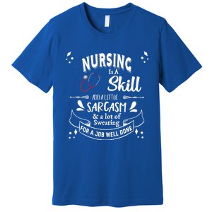 Nursing Is A Skill Career Occupation Gift Premium T-Shirt