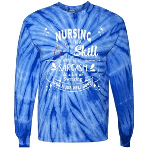 Nursing Is A Skill Career Occupation Gift Tie-Dye Long Sleeve Shirt