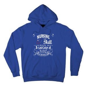 Nursing Is A Skill Career Occupation Gift Tall Hoodie