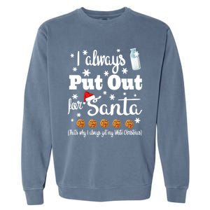 Naughty I Always Put Out For Santa Gift Great Gift Garment-Dyed Sweatshirt