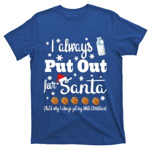 Naughty I Always Put Out For Santa Gift Great Gift T-Shirt