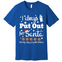 Naughty I Always Put Out For Santa Gift Great Gift Premium T-Shirt