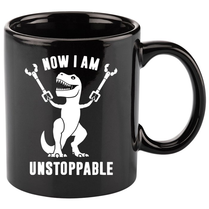 Now I Am Unstoppable Funny T Rex 11oz C Handle Ceramic Mug