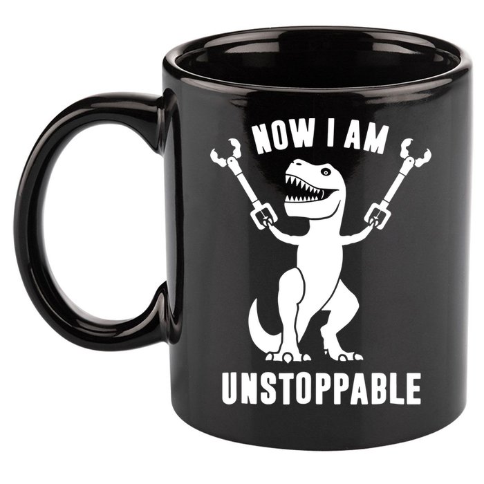Now I Am Unstoppable Funny T Rex 11oz C Handle Ceramic Mug