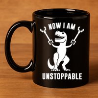 Now I Am Unstoppable Funny T Rex 11oz C Handle Ceramic Mug