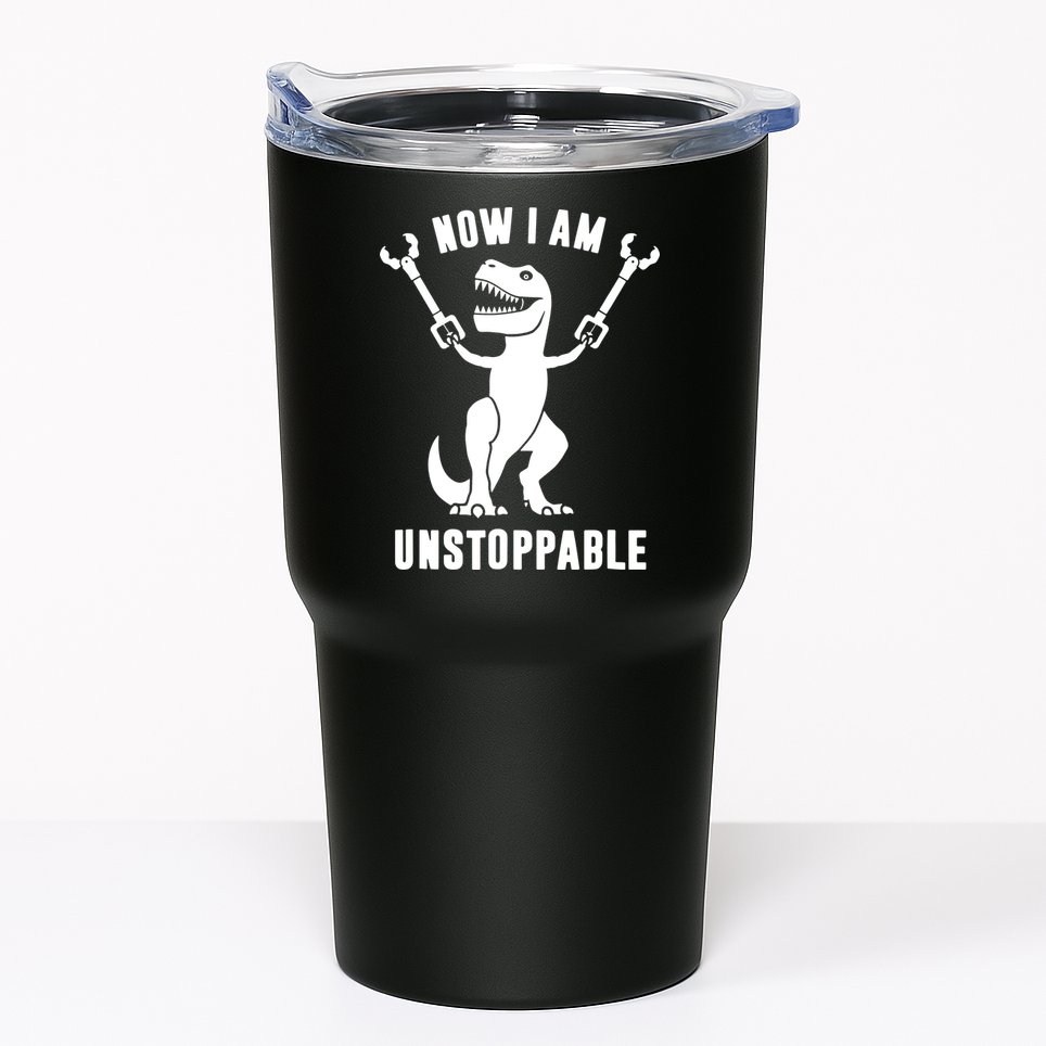 Now I Am Unstoppable Funny T Rex Tumbler