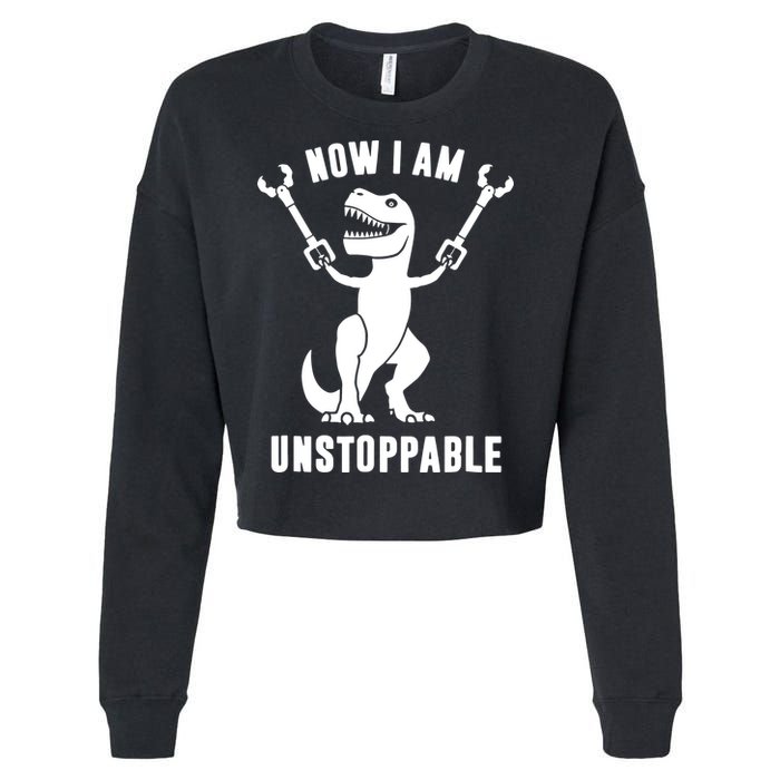 Now I Am Unstoppable Funny T Rex Cropped Pullover Crew