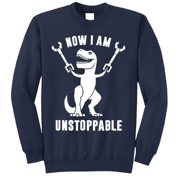 Now I Am Unstoppable Funny T Rex Sweatshirt