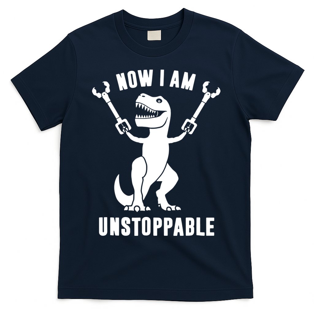 Now I Am Unstoppable Funny T Rex T-Shirt
