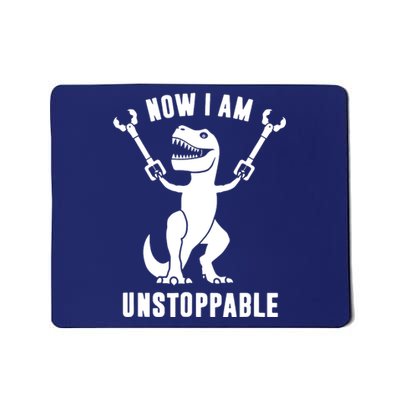 Now I Am Unstoppable Funny T Rex Mousepad