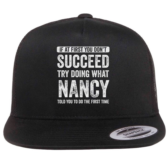 Nancy If At First You Don't Succeed Try Doing What Nancy Flat Bill Trucker Hat