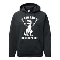 Now I Am Unstoppable Funny TRex Performance Fleece Hoodie