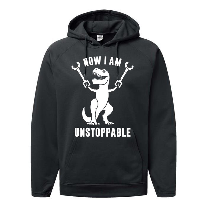 Now I Am Unstoppable Funny TRex Performance Fleece Hoodie