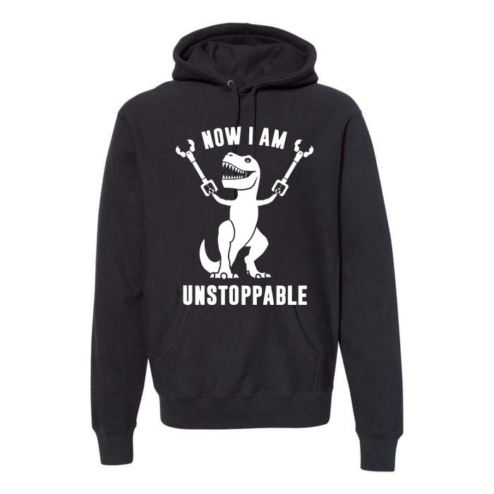 Now I Am Unstoppable Funny TRex Premium Hoodie