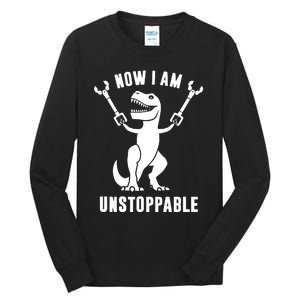 Now I Am Unstoppable Funny TRex Tall Long Sleeve T-Shirt